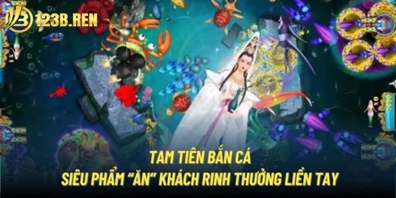 Tam Tiên Bắn Cá 123B - Hành Trình Săn Thưởng Đỉnh Cao