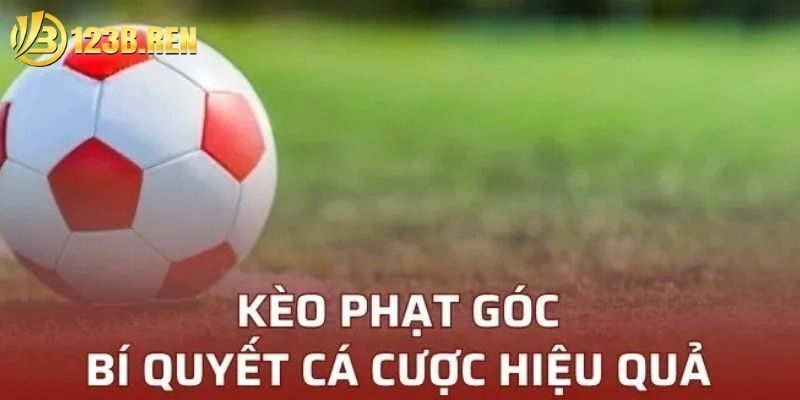 Kèo Phạt Góc - Cơ Hội Thắng Lớn Không Ngờ Tại 123B